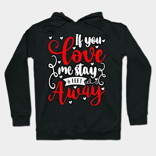 If you love me stay 6 feet away Hoodie